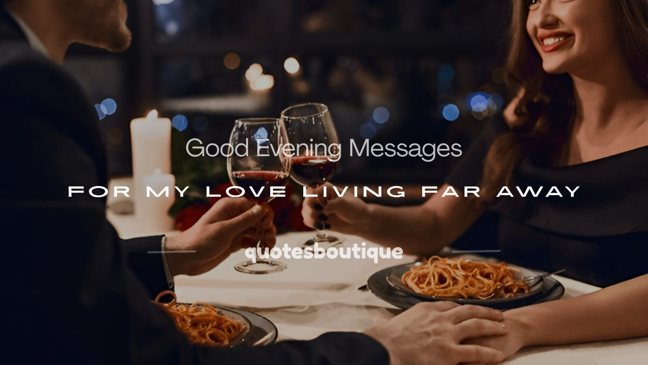 good evening message to my love far away