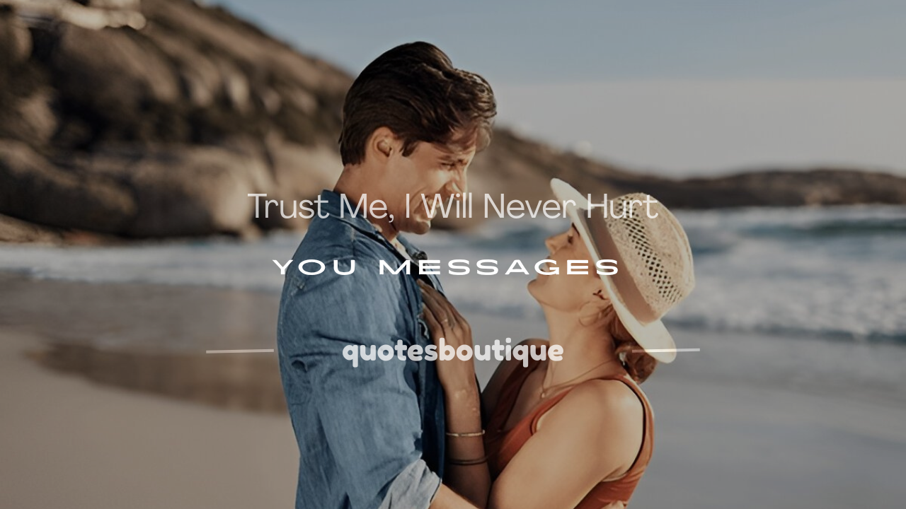 trust me, i will never hurt you message