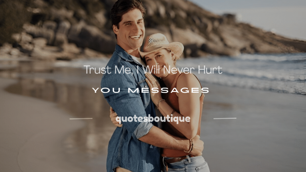 trust me, i will never hurt you message