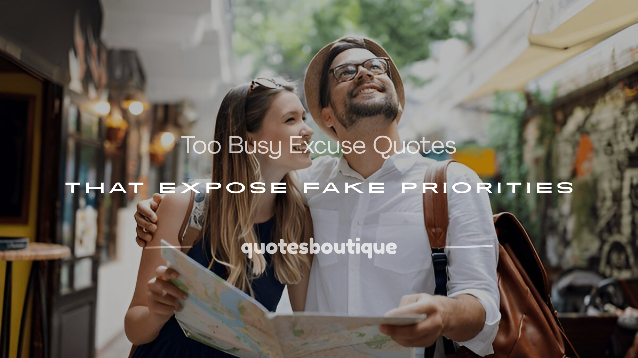 too busy excuse quotes