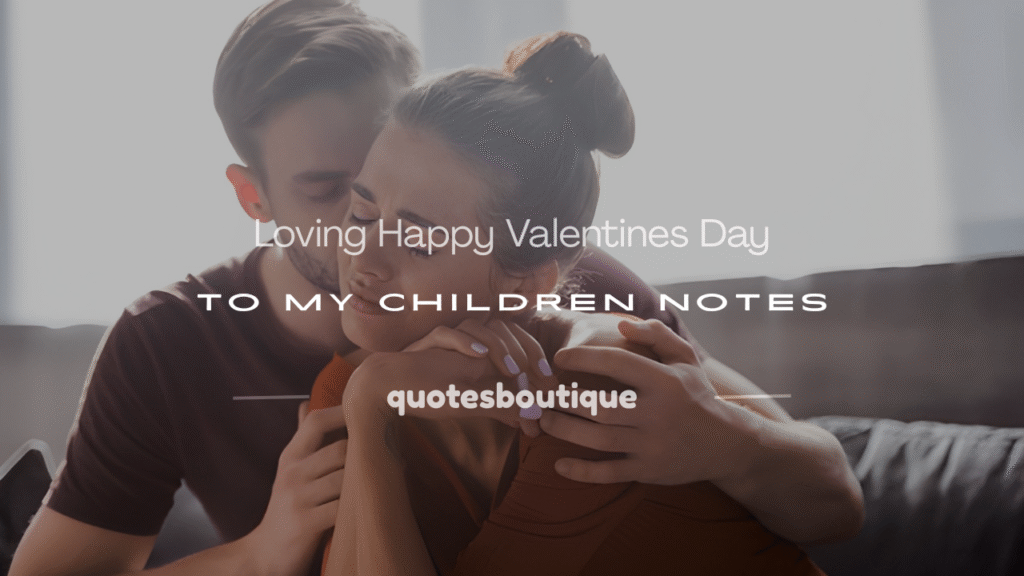 happy valentines day to my children