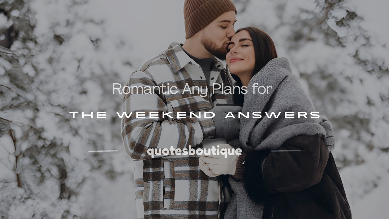 any plans for the weekend response