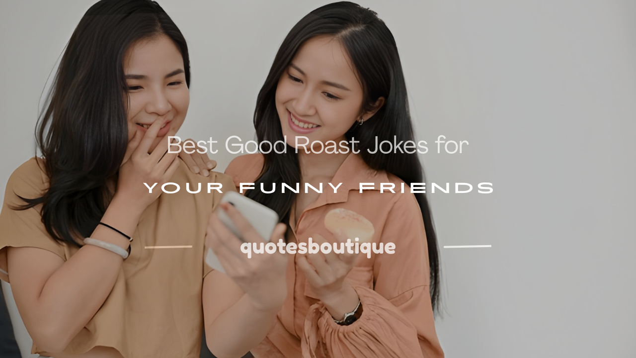 good roast to say to your friends