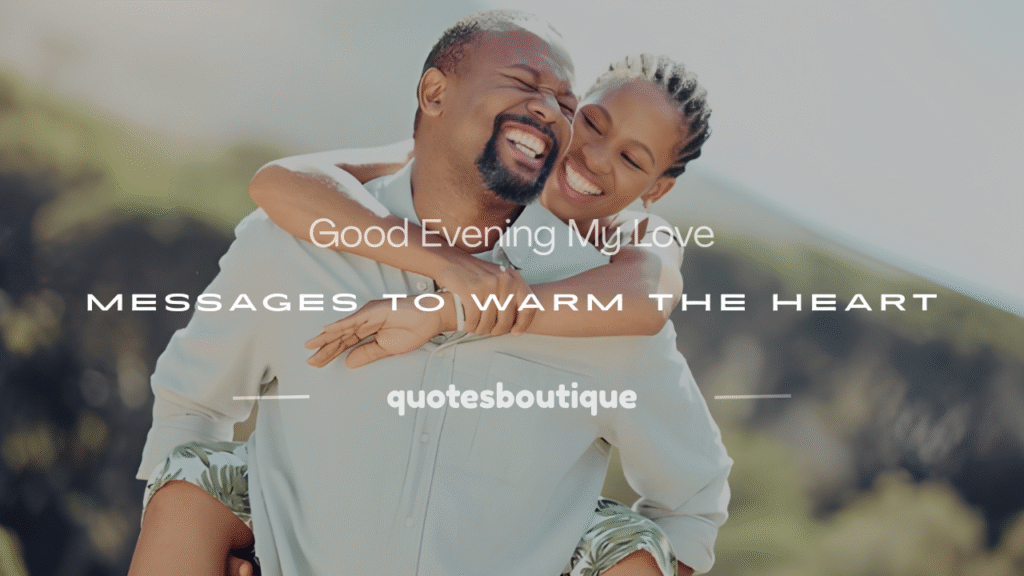 good evening my love