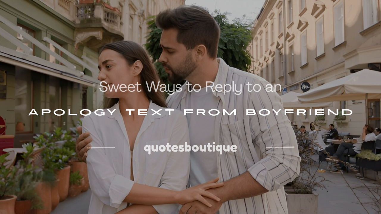how to reply to an apology text from boyfriend