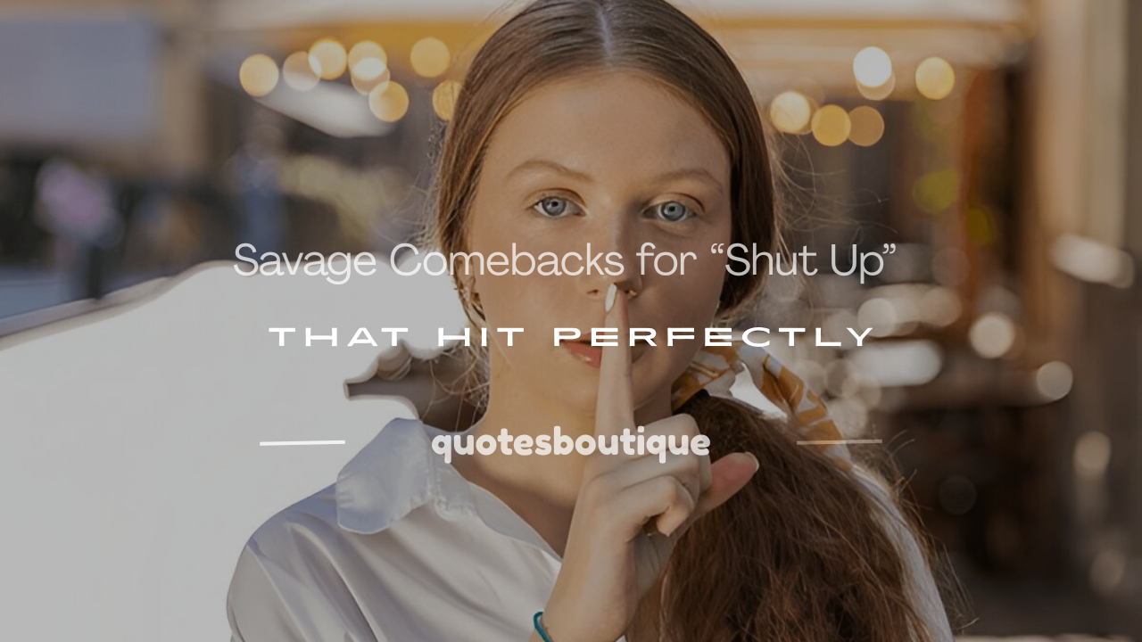 comebacks for shut up
