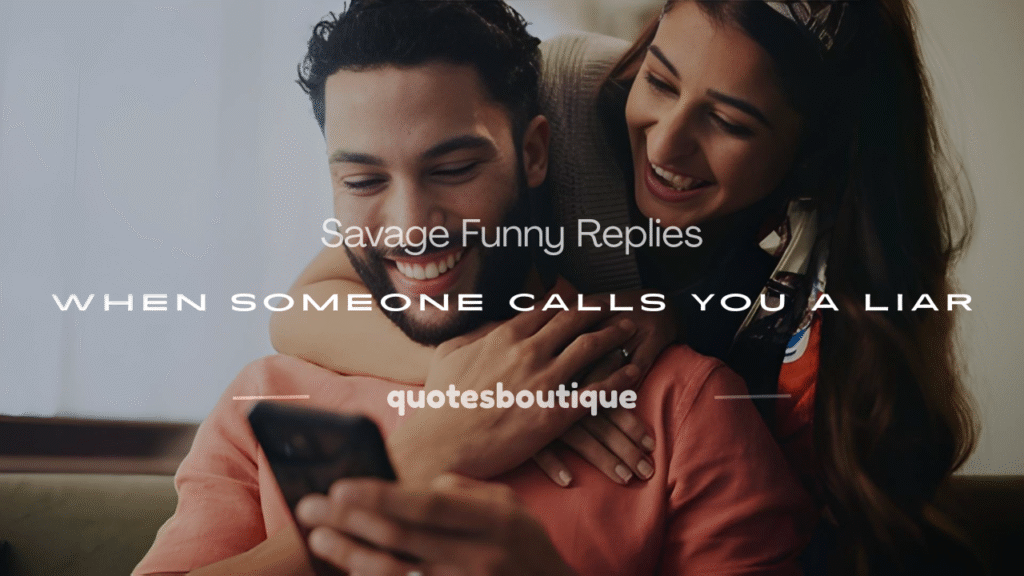 funny comebacks when someone calls you a liar