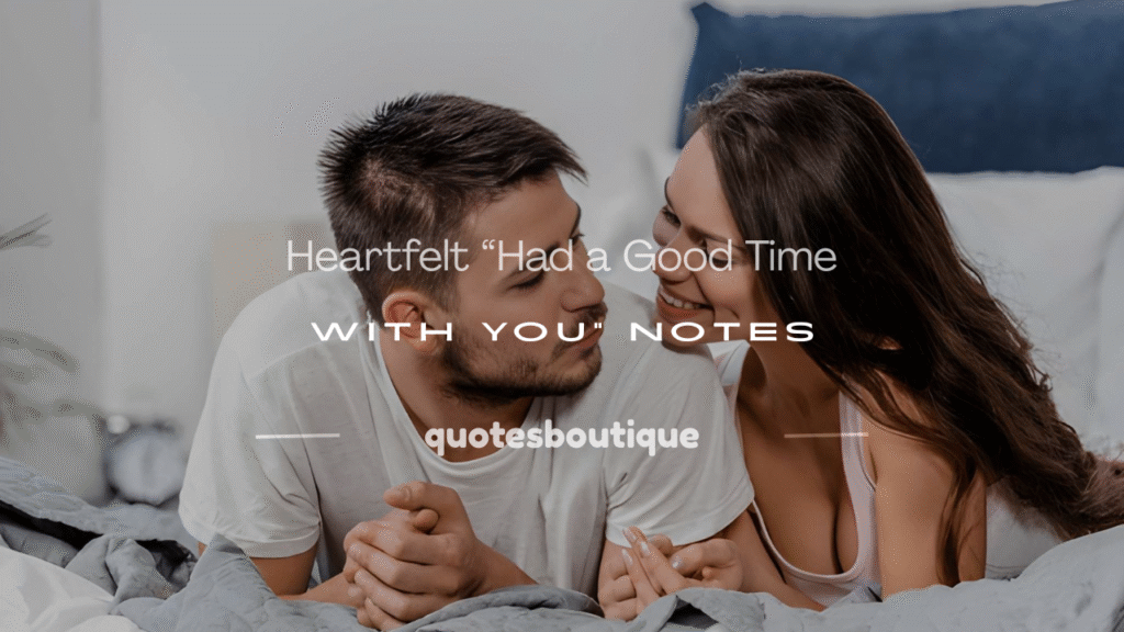 had a good time with you