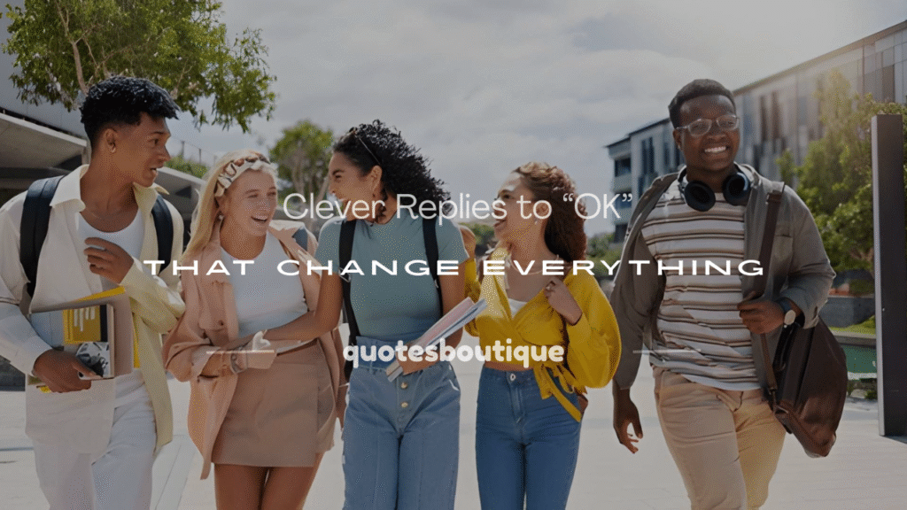 how to respond to ok