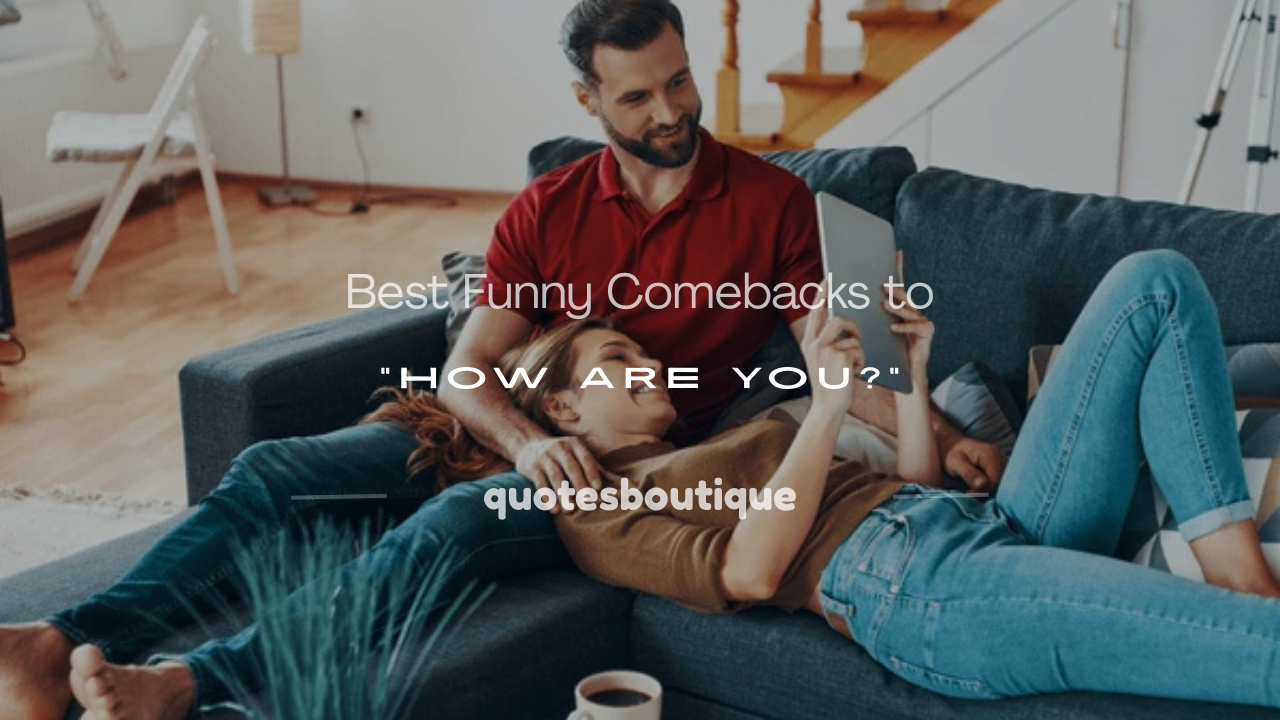 funny reply for how are you