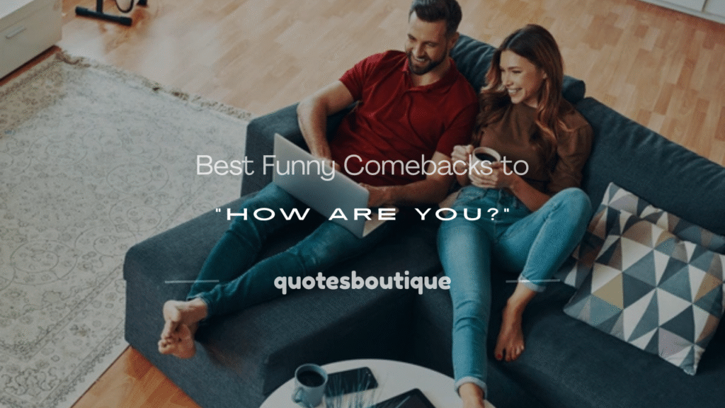 funny reply for how are you