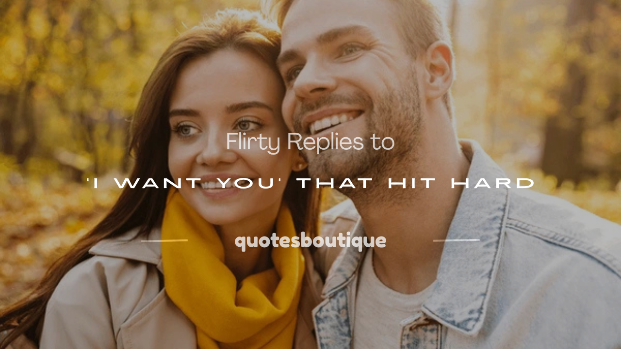 how to respond to i want you