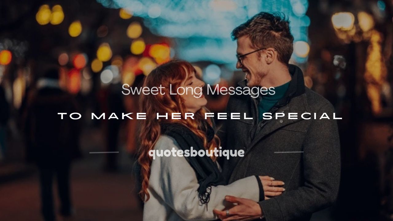 long messages to make her feel special