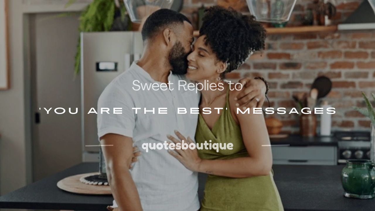 how to respond to you are the best