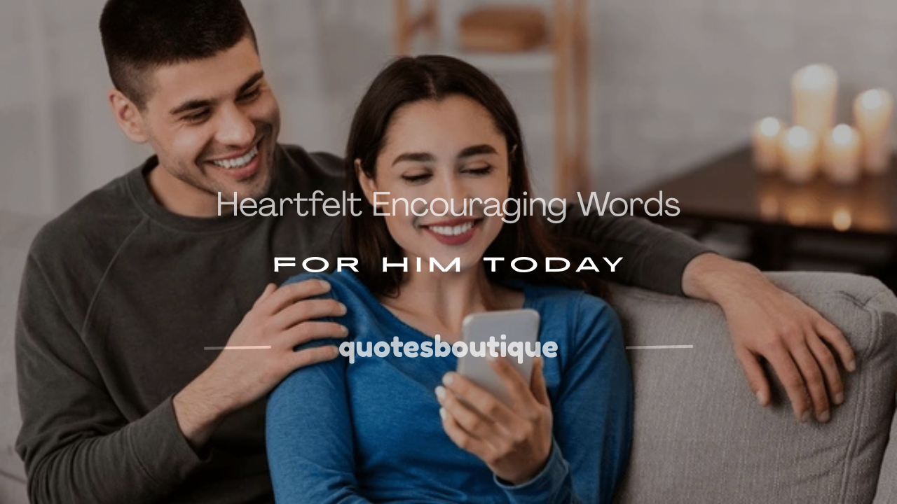 encouraging words for him
