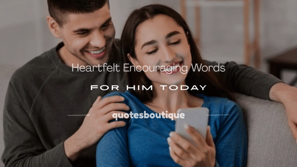 encouraging words for him 