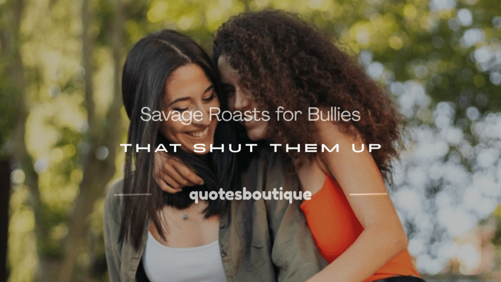 roasts for bullies