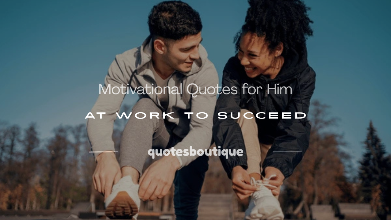 motivational quotes for him at work