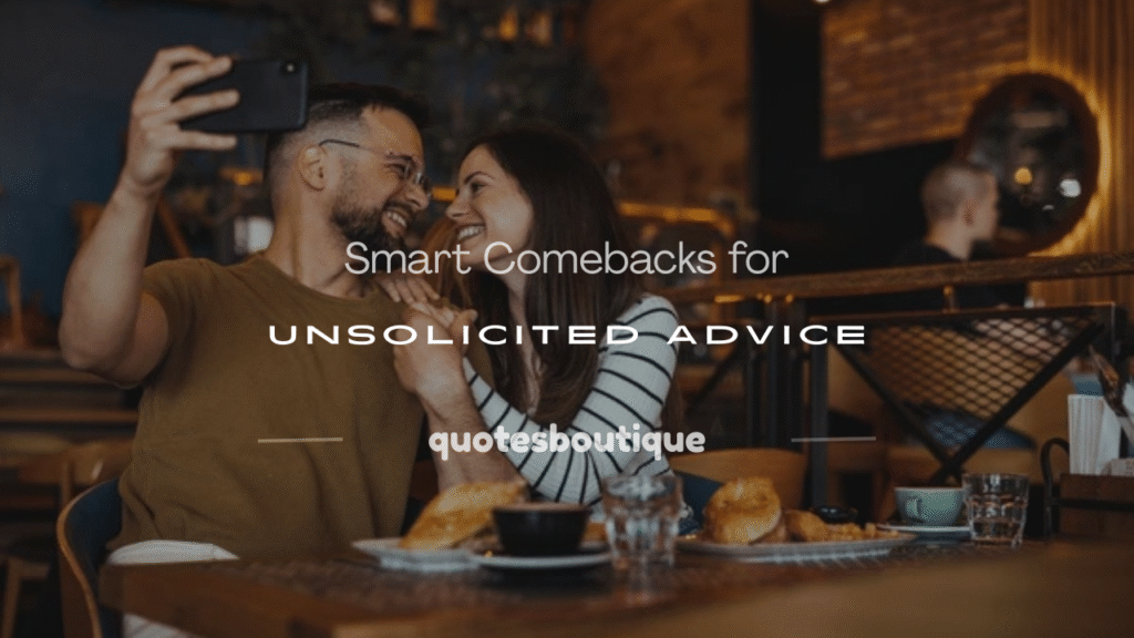 comebacks unsolicited advice