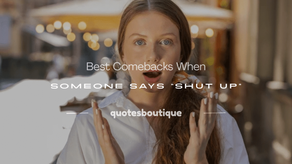 best comebacks to shut up