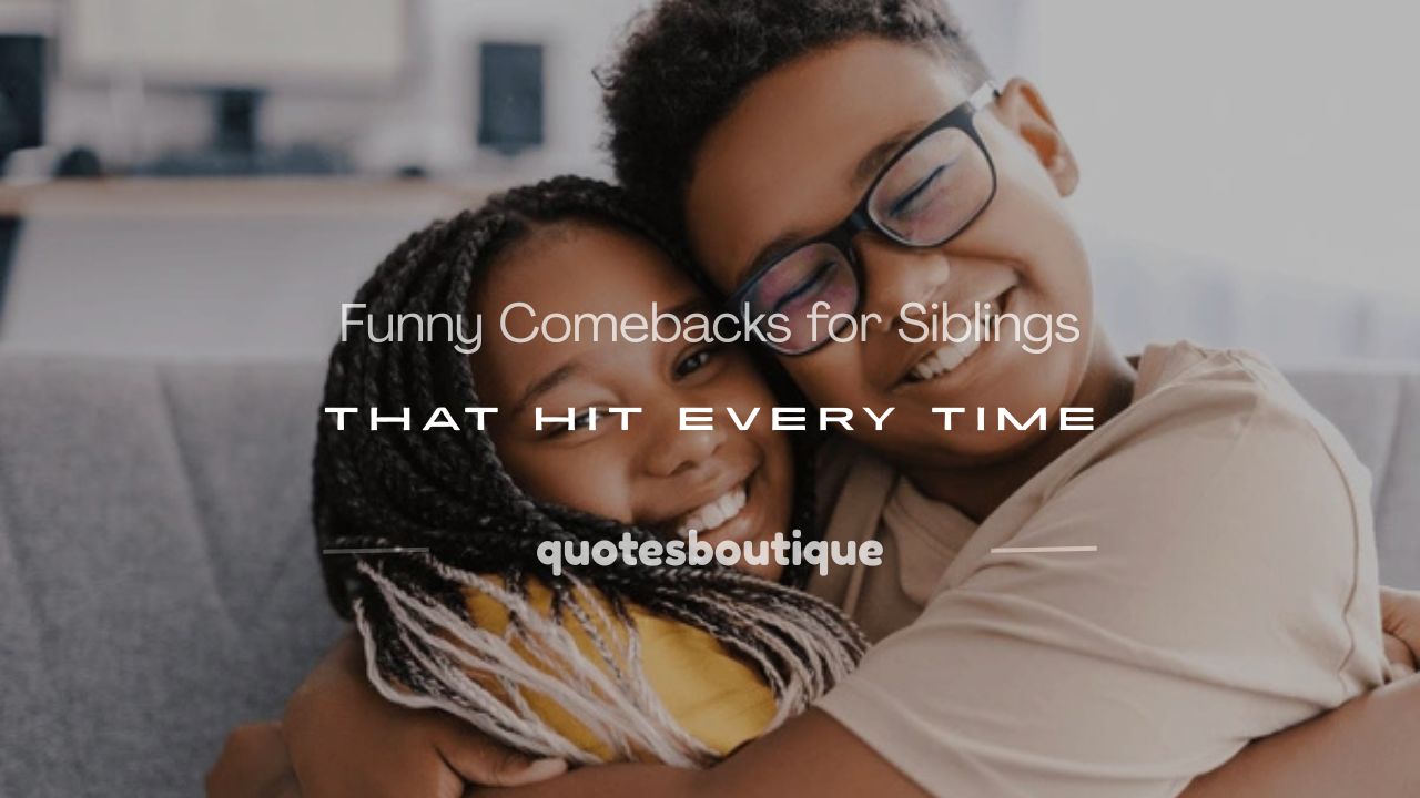 comebacks for siblings