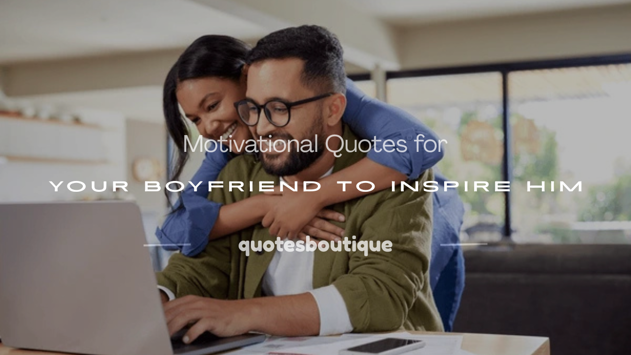 motivational quotes for your boyfriend