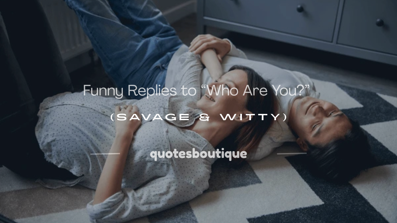 who are you reply answer funny