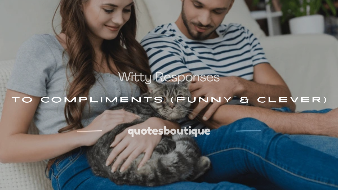 witty responses to compliments