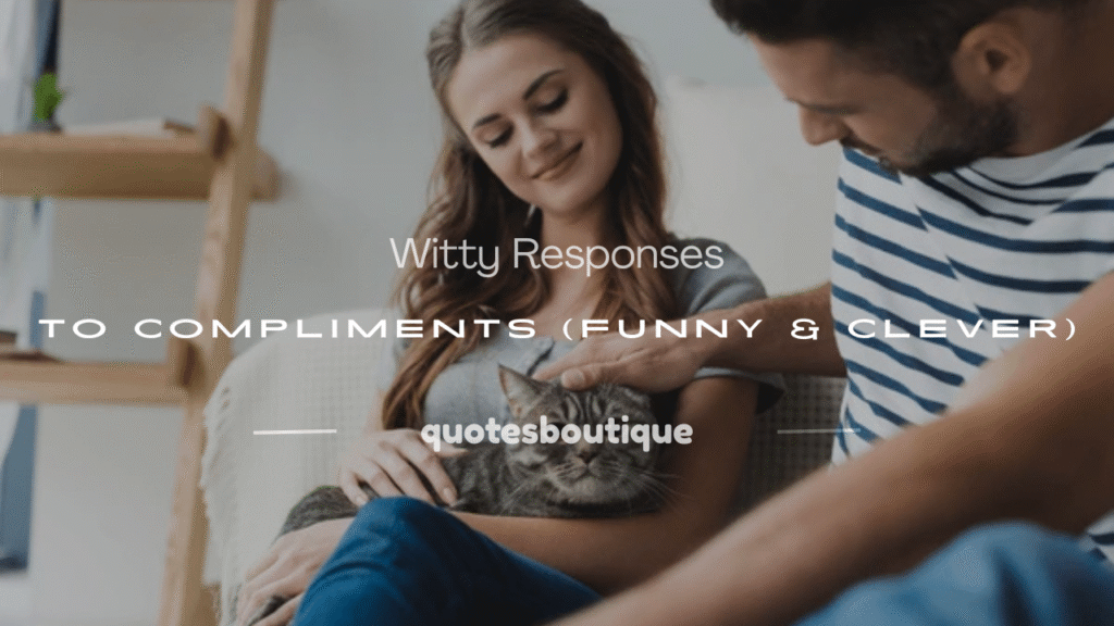 witty responses to compliments