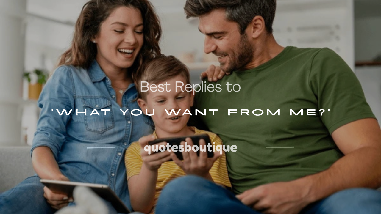 what you want from me