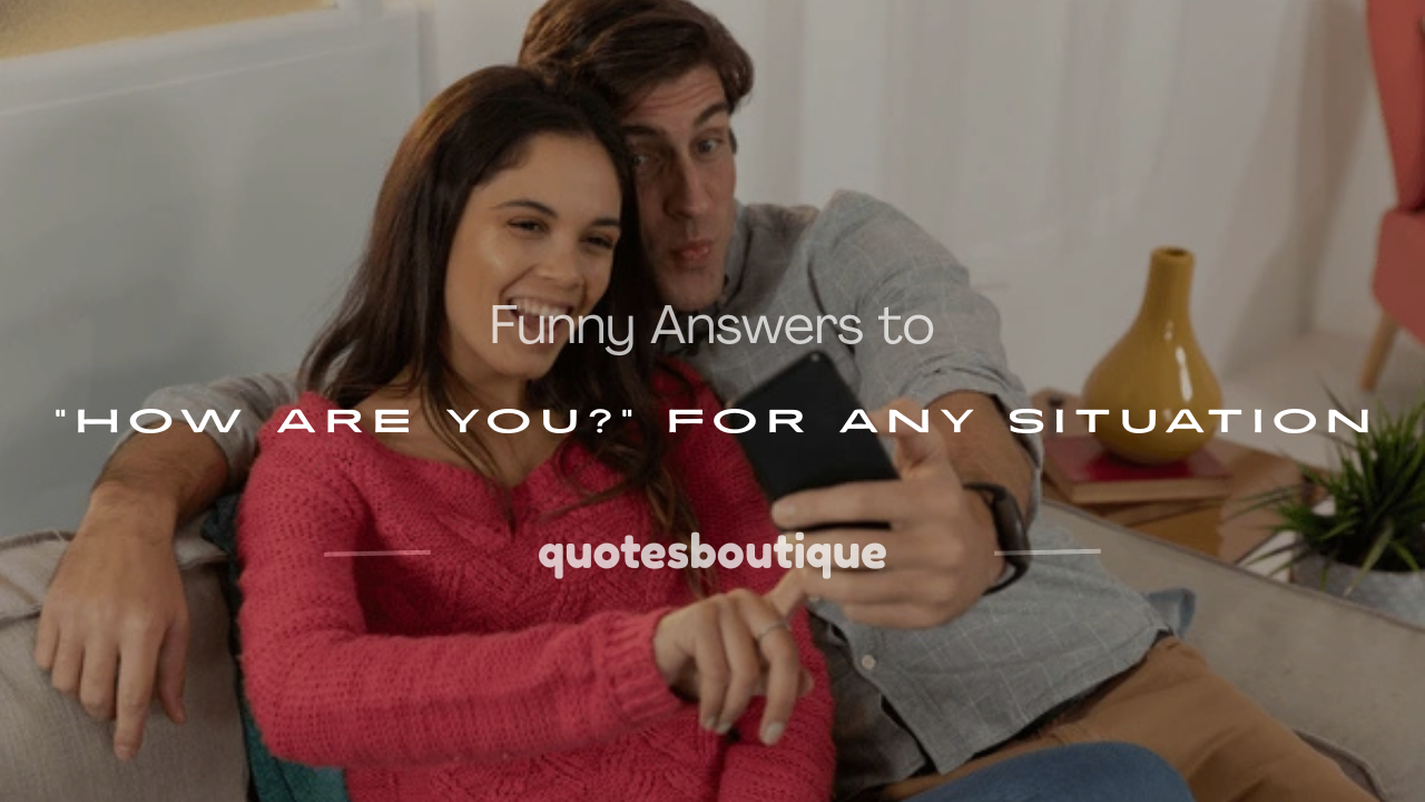 funny answers for how are you