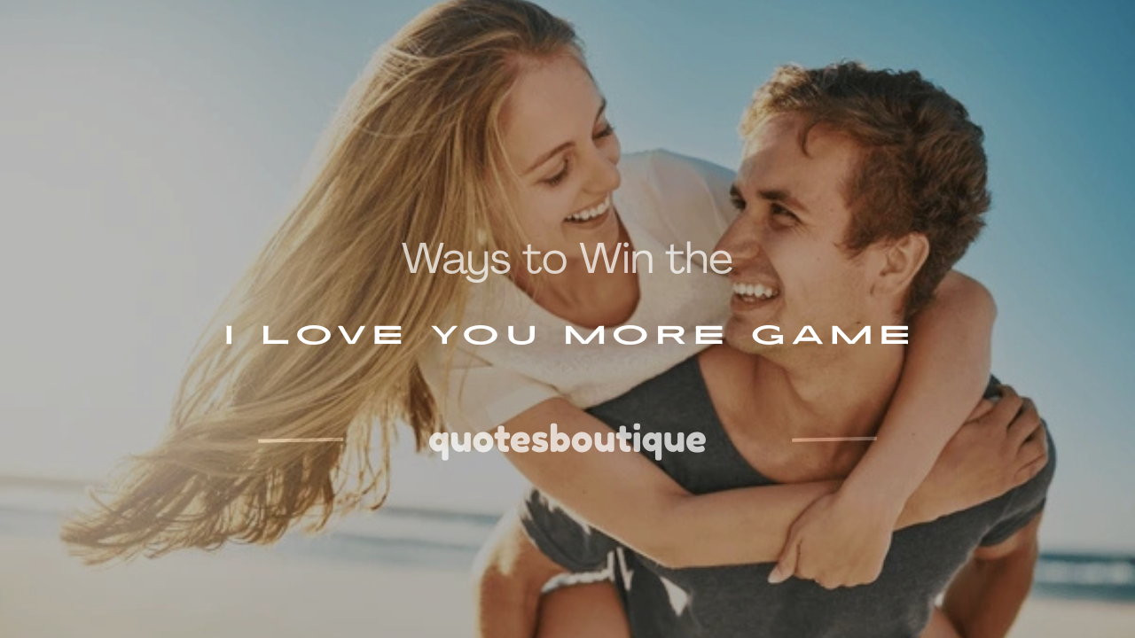 how to win the i love you more game