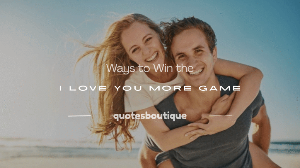 how to win the i love you more game