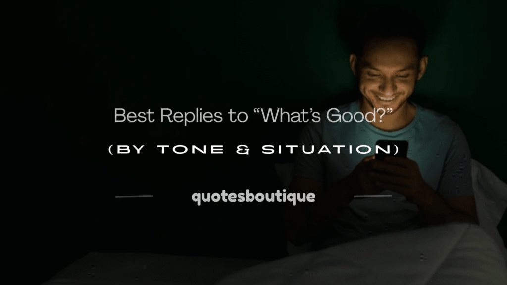 how do you reply to whats good