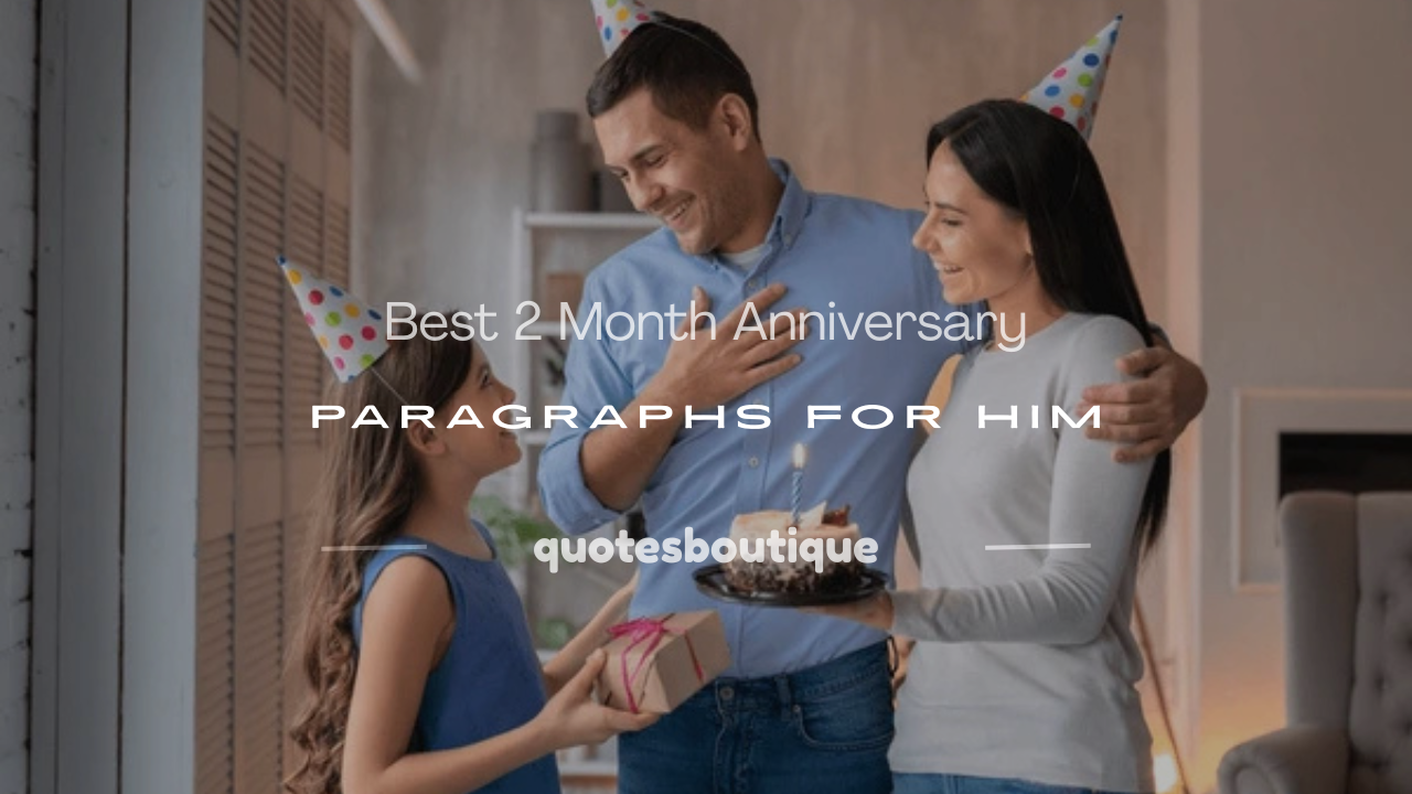 2 months anniversary paragraphs for him