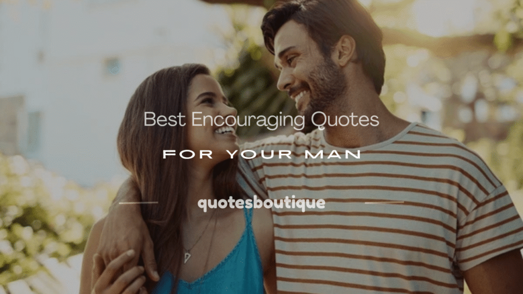 encouraging quotes for your man