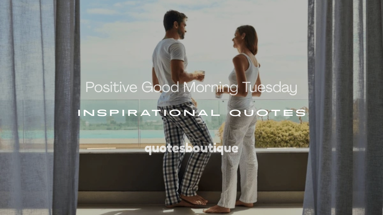 positive good morning tuesday inspirational quotes