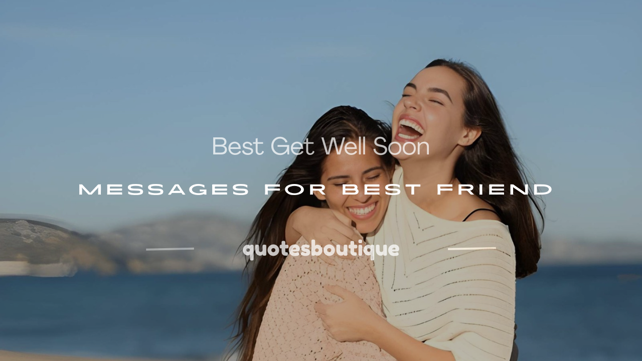 get well soon message for best friend