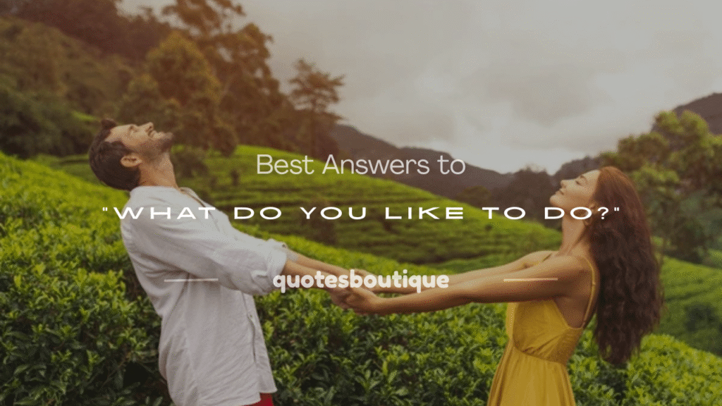 what do you like to do