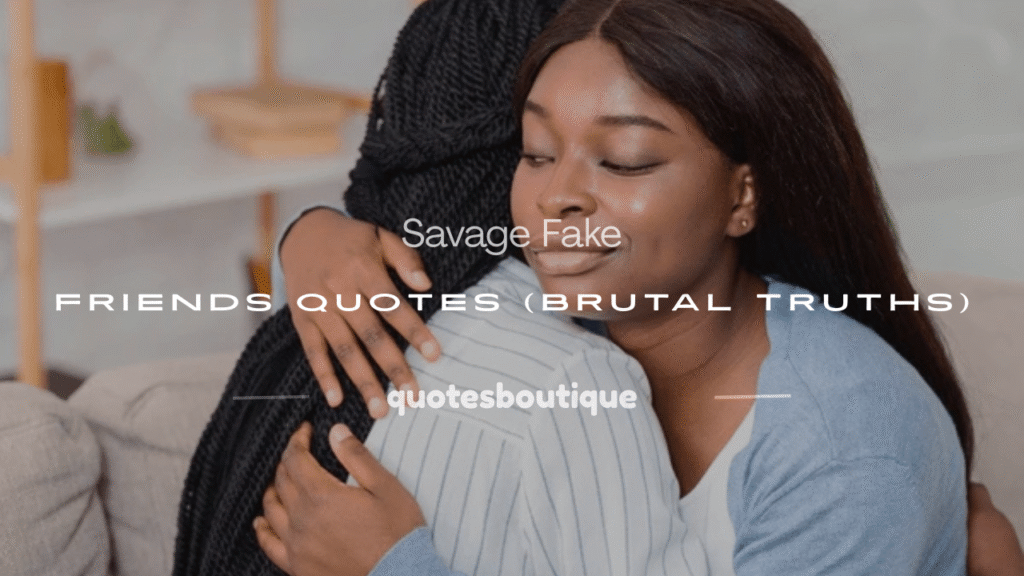 straight up deep savage fake friends quotes